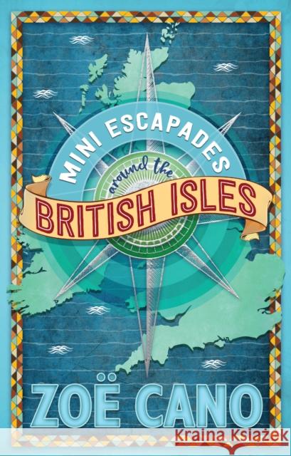 Mini Escapades around the British Isles Cano, Zoë 9781890623784 Lost Classics Book Co.