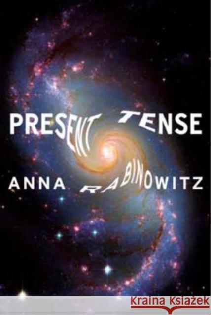 Present Tense Anna Rabinowitz 9781890650452 Omnidawn Publishing