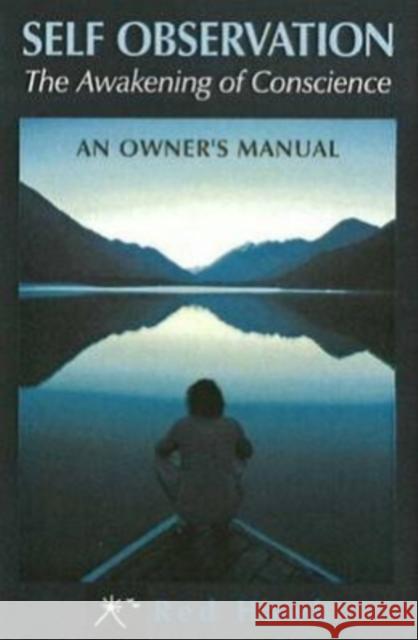 Self Observation: The Awakening of Conscience: An Owner's Manual Red                                      Red Hawk 9781890772925 Hohm Press