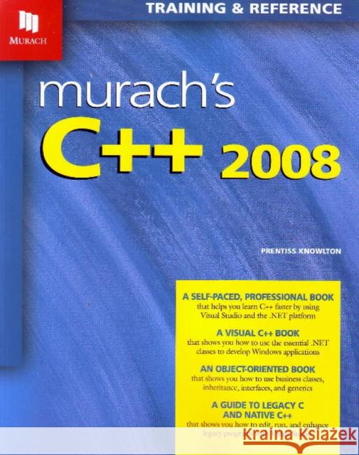 Murach's C++ 2008 Prentiss Knowlton 9781890774547 Mike Murach & Associates Inc.