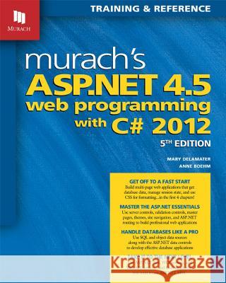 Murachs ASP.NET 4.5 Web Programming with C# 2012 Mary Delamater Anne Boehm 9781890774752 Mike Murach & Associates