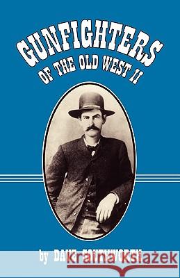 Gunfighters of the Old West II Dave Southworth 9781890778064 Wild Horse Publishing