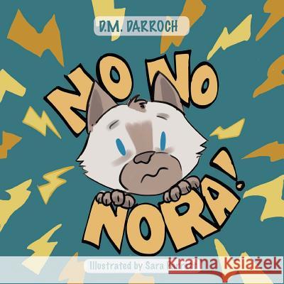 No, No, Nora! D. M. Darroch Sara Parrett 9781890797157 Sleepy Cat Press