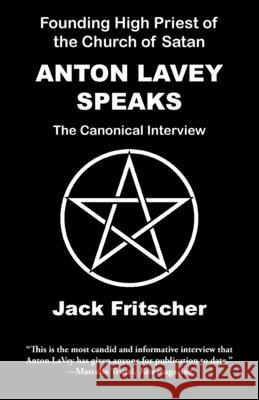 Anton LaVey Speaks Jack Fritscher Anton Lavey 9781890834562