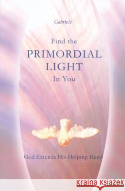 Find the Primordial Light in You House Gabriele Publishing 9781890841089 WORD The Universal Spirit,U.S.