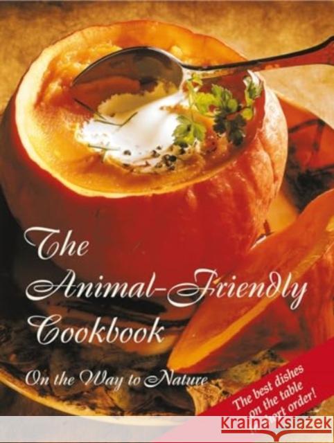 The Animal-Friendly Cookbook: Vegetarian and Vegan Chefs in Service to the Animals House Gabriele Publishing 9781890841577 WORD The Universal Spirit,U.S.