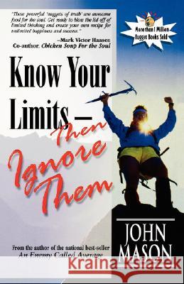 Know Your Limits-Then Ignore Them John Mason 9781890900120 Insight International