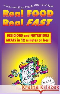 Real Food Real Fast: Delicious and Nutritious Meals in 12 minutes or less Caveglia, Rico 9781890904029