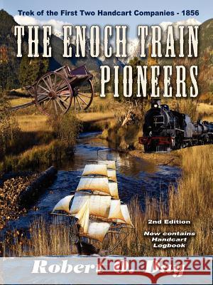 The Enoch Train Pioneers Robert O. Day Linda S. Day Mylinda S. Butterworth 9781890905217 Day to Day Enterprises