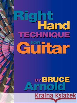 Right Hand Technique for Guitar Bruce Arnold 9781890944544