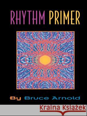 Rhythm Primer Bruce, Arnold E. 9781890944599 Muse Eek Publishing Company