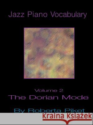 Jazz Piano Vocabulary: Volume 2 Dorian Mode Piket, Roberta 9781890944988 Muse Eek Publishing Company