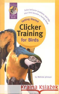 Clicker Training for Birds Melinda Johnson 9781890948153 Sunshine Books (MA)