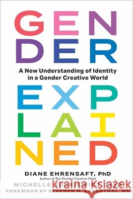 Gender, Explained: A New Understanding of Identity in a Gender Creative World Diane Ehrensaft Michelle Jurkiewicz 9781891011559 Experiment