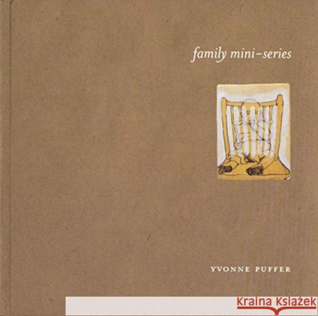 Yvonne Puffer: Family Mini-Series Katy Siegel, Yvonne Puffer, Katy Siegel 9781891024122 Distributed Art Publishers