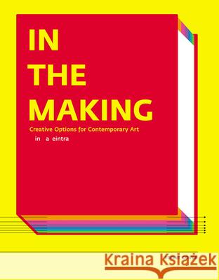 In the Making - Creative Options in Contemporary Art Linda Weintraub 9781891024597 Distributed Art Publishers