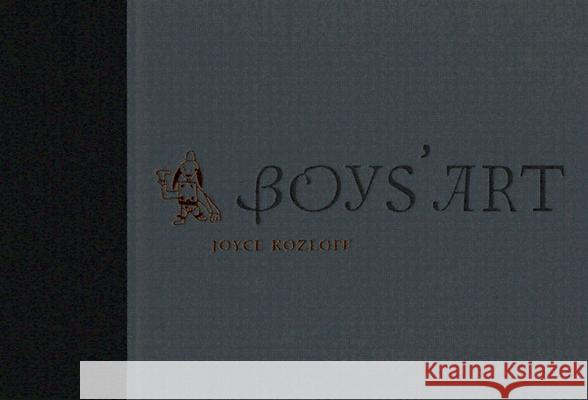 Boys' Art Joyce Kozloff Robert Kushner 9781891024795