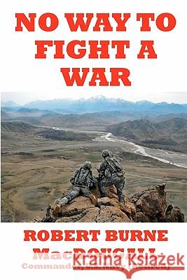No Way to Fight a War Robert Burne Macdougall Usnavy(retired) 9781891029080 Henderson Publishing
