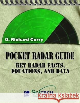 Pocket Radar Guide: Key Radar Facts, Equations, and Data G Richard Curry 9781891121081 0