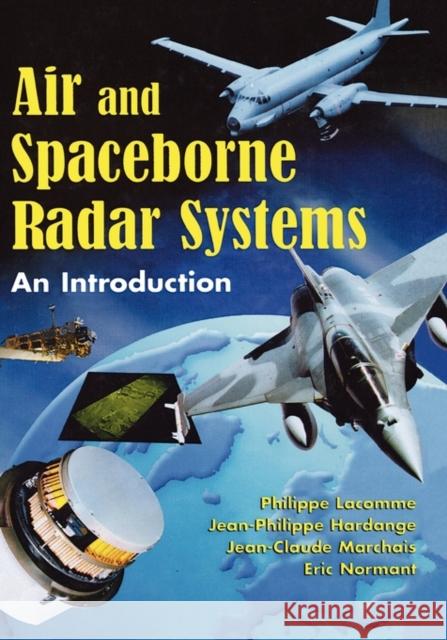 Air and Spaceborne Radar Systems: An Introduction Lacomme, Philippe 9781891121135 SciTech Publishing