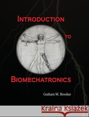 Introduction to Biomechatronics Graham M Brooker 9781891121272