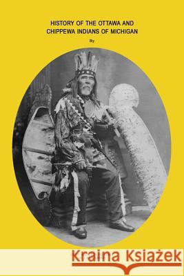 History of Ottawa and Chippewa Indians of Michigan J. Andrew Blackbird 9781891143960