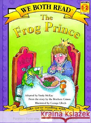 We Both Read: Frog Prince Jacob Grimm, Wilhelm Grimm, George Ulrich 9781891327025