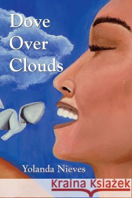 Dove Over Clouds Yolanda Nieves 9781891386671 Plain View Press