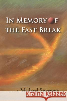 In Memory of the Fast Break Michael Sweeney 9781891386718