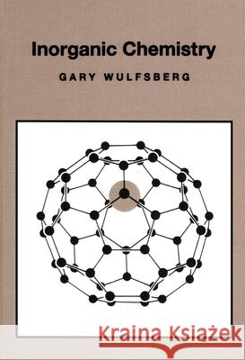 Inorganic Chemistry Gary Wulfsberg 9781891389016 University Science Books