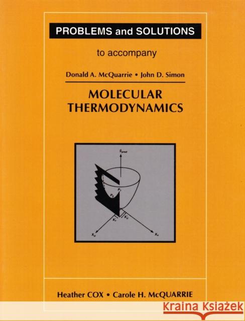 Problems and Solutions to Accompany McQuarrie's Molecular Thermodynamics Cox, Heather 9781891389078 University Science Books