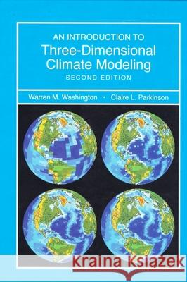 Introduction to Three-Dimensional Climate Modeling, second edition Warren M. Washington Claire Parkinson 9781891389351 