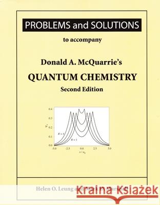 Problems and Solutions to Accompany McQuarrie's Quantum Chemistry Leung, Helen O. 9781891389528 University Science Books