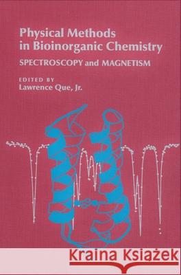 Physical Methods in Bioinorganic Chemistry: Spectroscopy and Magnetism Que, Lawrence 9781891389689 University Science Books