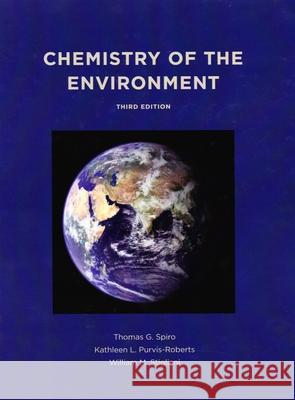 Chemistry of the Environment, third edition Spiro, Thomas; Purvis-Roberts, Kathleen; Stigliani, William M. 9781891389702 Freeman