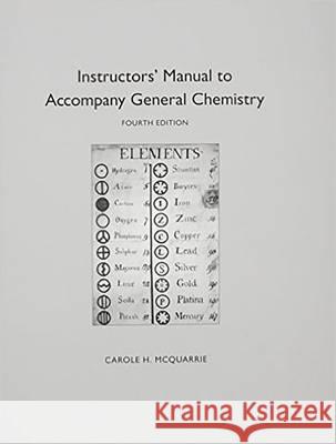 Instructor's Manual to Accompany General Chemistry Carole H. McQuarrie David J. Goldberg  9781891389740