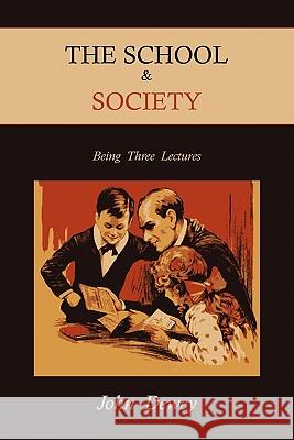 The School & Society: Being Three Lectures John Dewey 9781891396472 Martino Fine Books