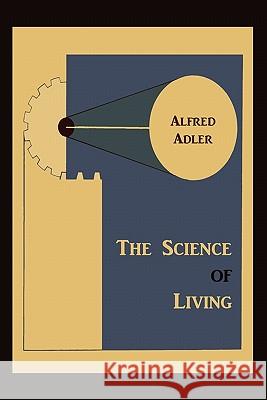 The Science of Living Alfred Adler 9781891396588 Martino Fine Books