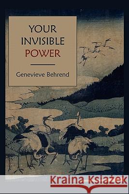 Your Invisible Power Genevieve Behrend 9781891396717 Martino Fine Books