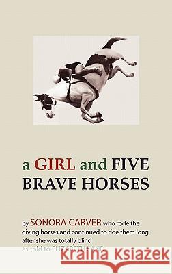 A Girl and Five Brave Horses Sonora Carver 9781891396724 Martino Fine Books