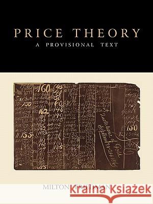 Price Theory: A Provisional Text Milton Friedman 9781891396892