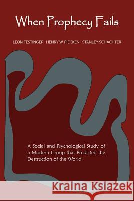 When Prophecy Fails Leon Festinger Henry Riecken Stanley Schachter 9781891396984