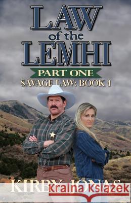 Law of the Lemhi: Part One Kirby F. Jonas 9781891423260 Howling Wolf Publishing