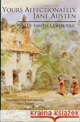 Yours Affectionately, Jane Austen Sally Smith O'Rourke 9781891437038