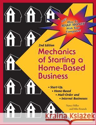 Mechanics of Starting A Home Based Business - 2nd edition Rounds, Mike 9781891440649