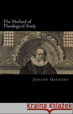 The Method of Theological Study Johann Gerhard Paul a. Rydecki James D. Heiser 9781891469756 Repristination Press