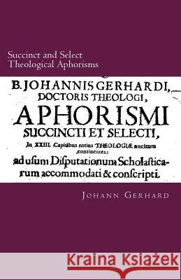 Succinct and Select Theological Aphorisms: in Twenty-Three Chapters Containing the Core of all Theology Rydecki, Paul a. 9781891469763 Repristination Press