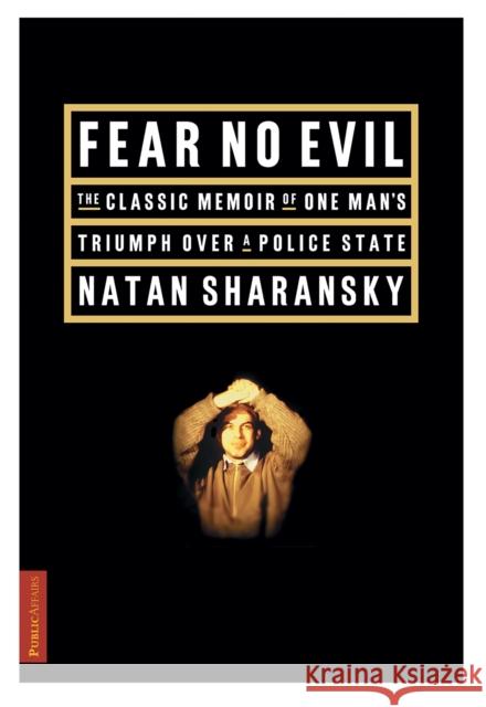 Fear No Evil Anatoly Shcharansky Natan Sharansky 9781891620027