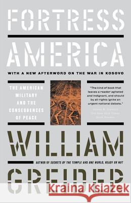 Fortress America the American Military and the Consequences of Peace William Greider 9781891620454 PublicAffairs