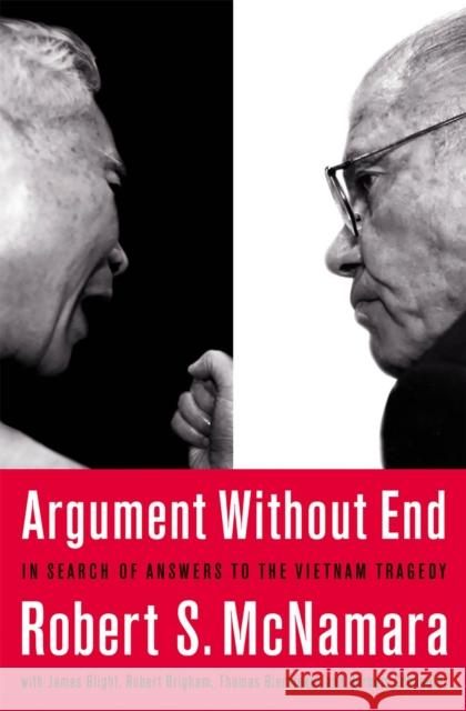 Argument Without End: In Search of Answers to the Vietnam Tragedy Robert S. McNamara 9781891620874 PublicAffairs